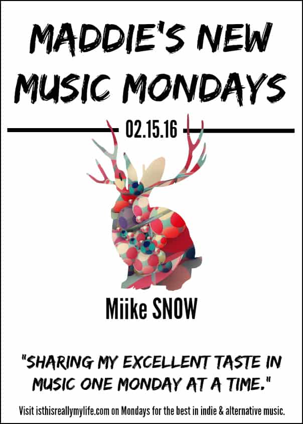 Maddie's New Music Mondays Miike Snow HalfScratched