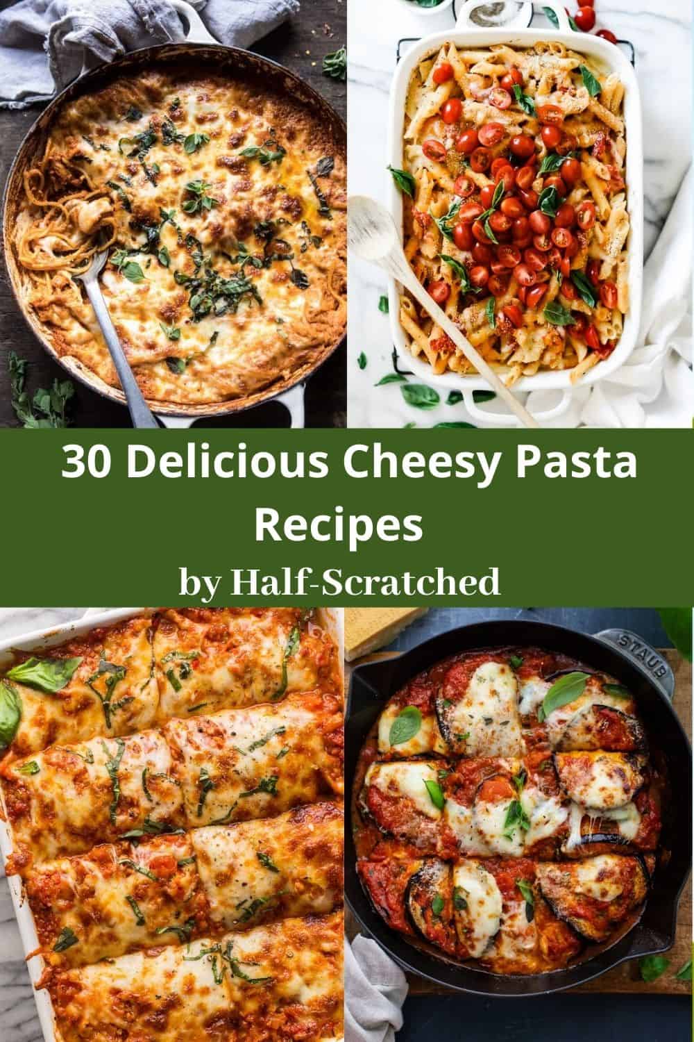 30 Delicious Cheesy Pasta Recipes - Half-Scratched